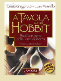 Per il cuginetto e la “banda del Signore degli Anelli”. A tavola con gli hobbit, di L.Vassallo e C.Grogorutti, Ancora Editore